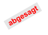 abgesagt